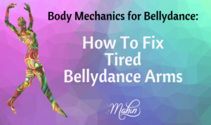 How To Fix Tired Bellydance Arms