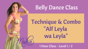 Bellydance Level 1 / 2 :  1 Hour Class  "Alf Leyla wa Leyla"