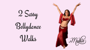 2 Sassy Walks for Bellydancers