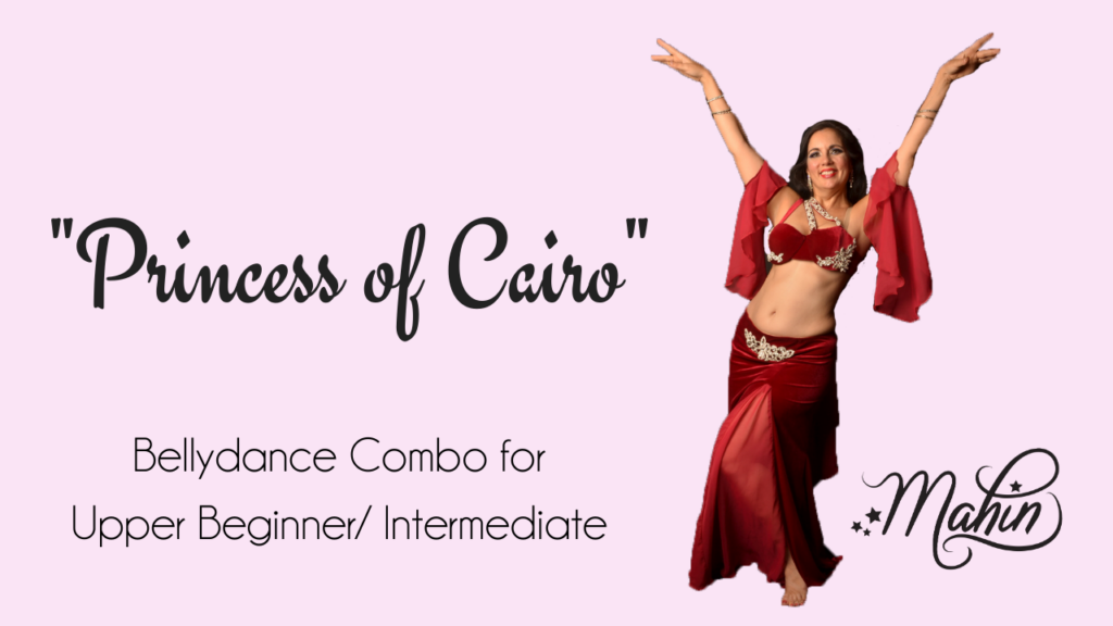 "Princess of Cairo" Bellydance Combo for Upper Beginner to Intermediate Level